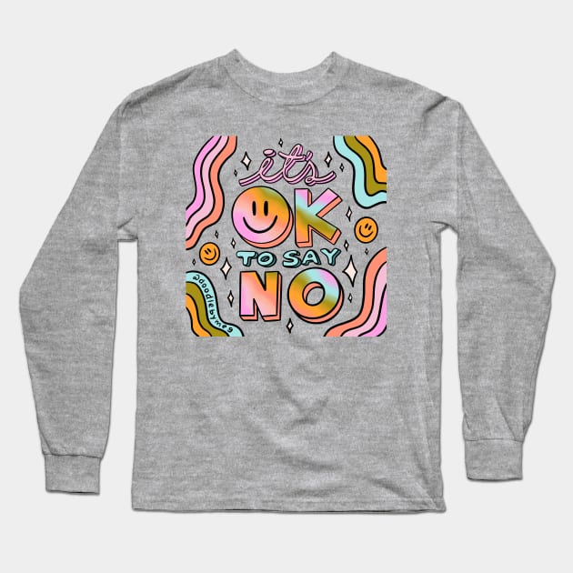 Ok to Say No Long Sleeve T-Shirt by Doodle by Meg